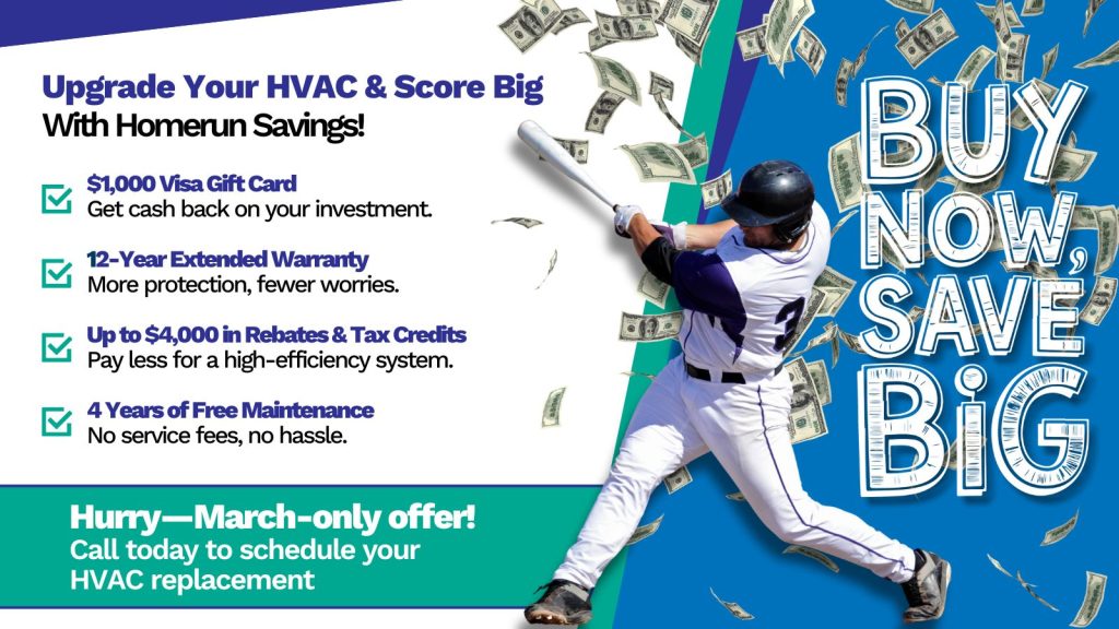 This is an image of a baseball player, hitting a home run with money flying behind and it says by now save big the headline reads upgrade your HVAC and score with home run savings!